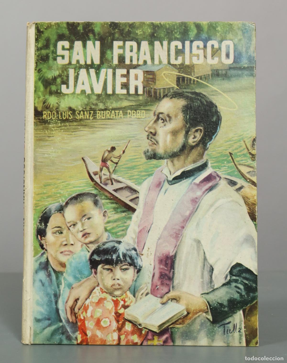 Libros de segunda mano: San Francisco Javier Ap&oacute;stol de las Indias - Luis Sanz Burata - Editorial Vilamala