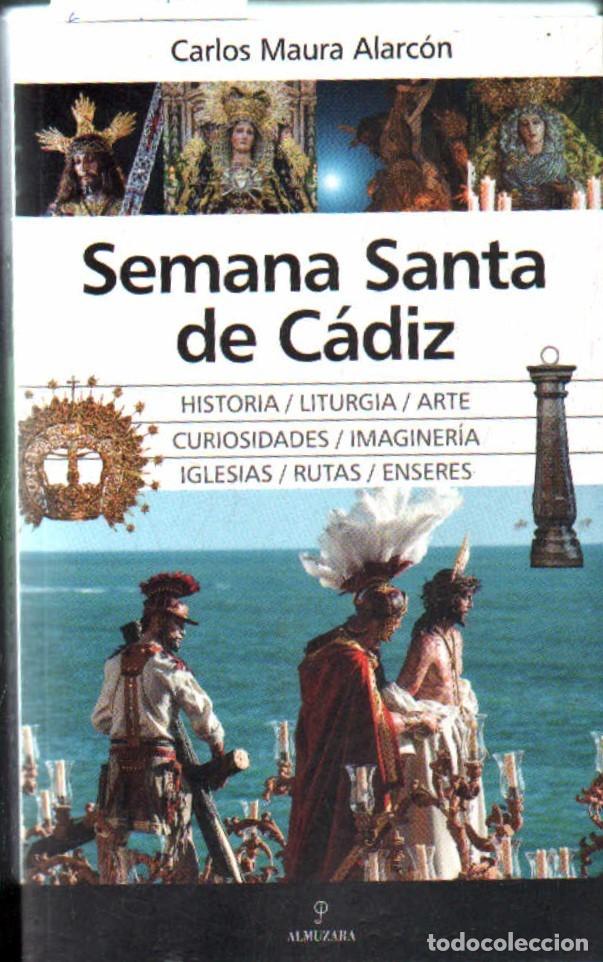 Libros de segunda mano: SEMANA SANTA DE CADIZ. MAURA ALARCON, CARLOS. A-SESANTA-3780