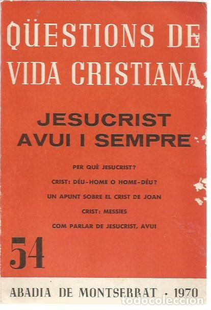 Libros de segunda mano: 54 QUESTIONS DE VIDA CRISTIANA JESUCRIST AVUI I SEMPRE ABADIA DEMONTSERRAT 1970
