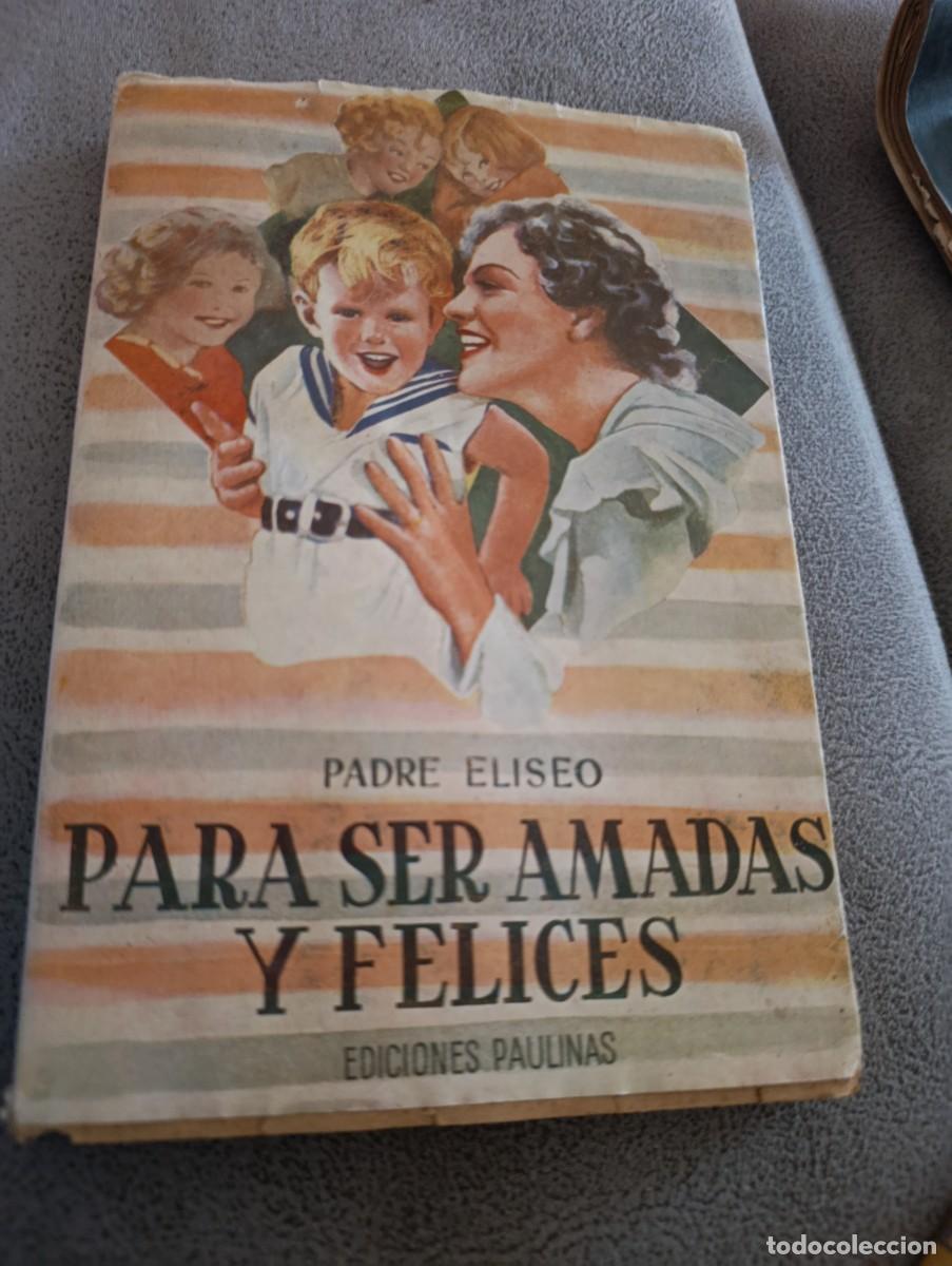 Libros de segunda mano: PARA SER AMADAS Y FELICES. PADRE ELISEO EST32B3