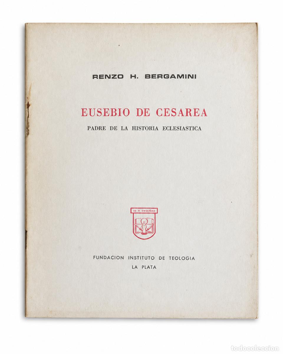 Libros de segunda mano: RENZO H. BERGAMINI &ndash; EUSEBIO DE CESAREA. PADRE DE LA HISTORIA ECLESI&Aacute;STICA &ndash; LM