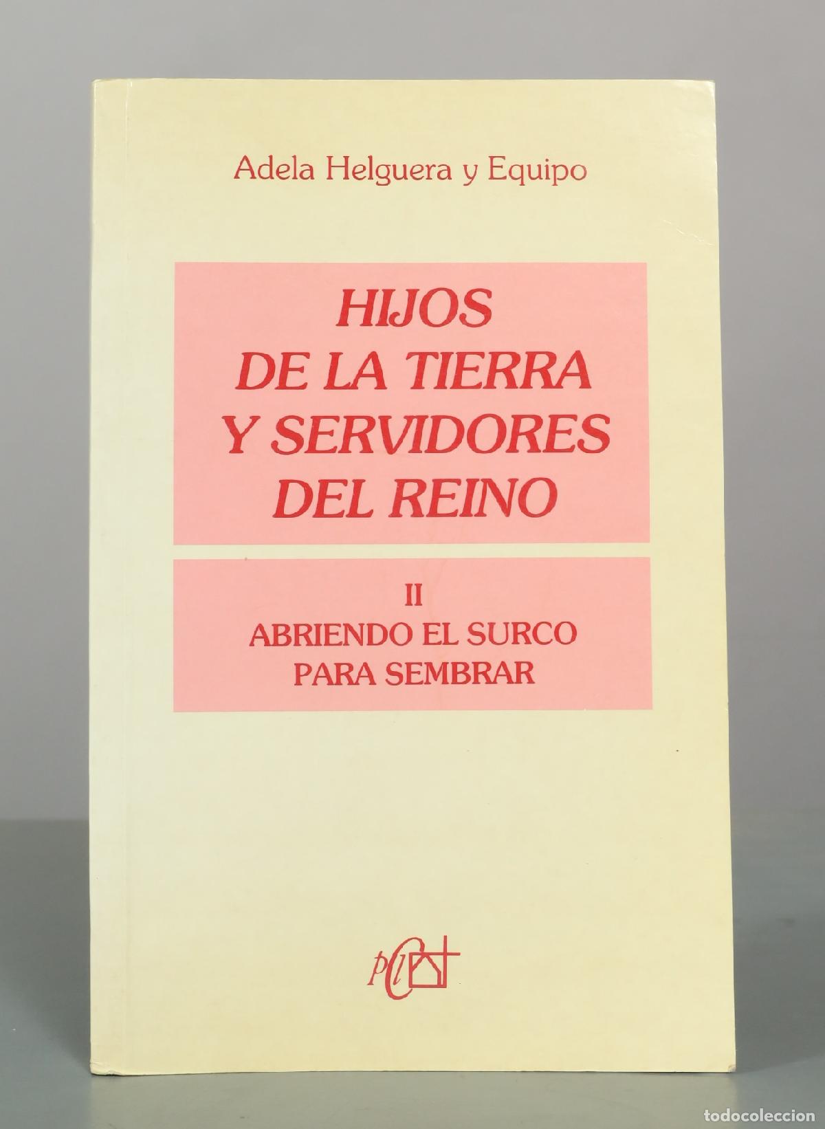 Libros de segunda mano: Hijos de la tierra y servidores del Reino II: Abriendo el surco para sembrar - Adela Helguera -