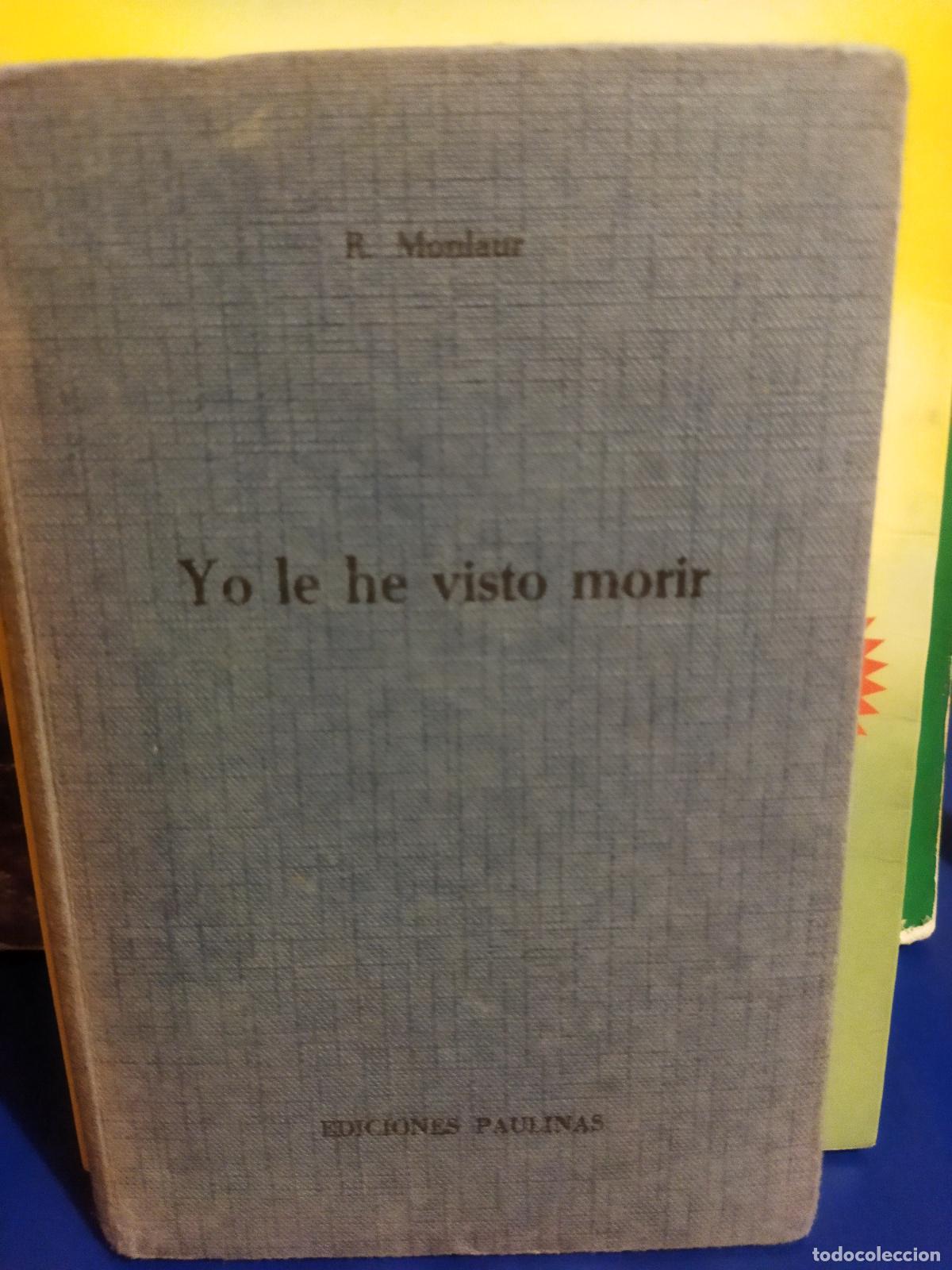 Libros de segunda mano: Yo lo he visto morir M.Reynes Monlaur ediciones paulinas