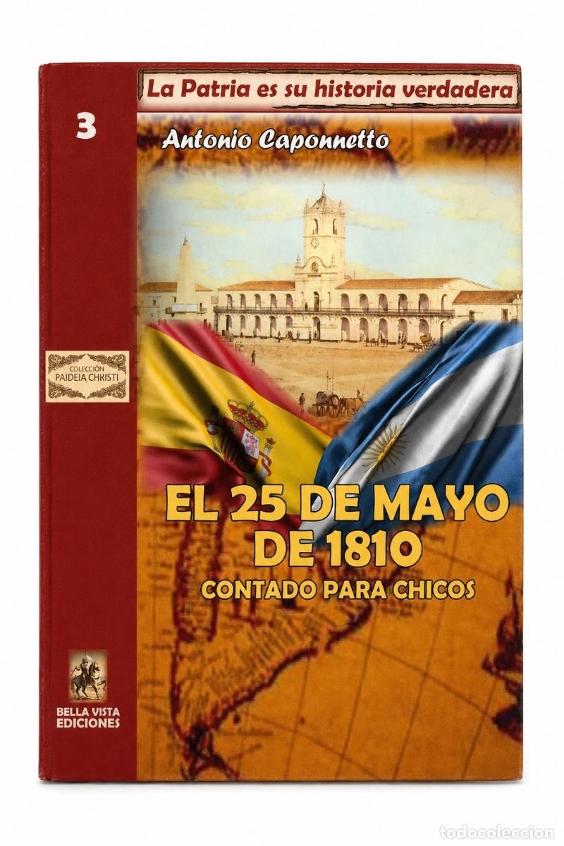 Libros de segunda mano: Antonio Caponnetto &ndash; El 25 de Mayo de 1810 contado para chicos &ndash; Bella Vista Ediciones &ndash; LM