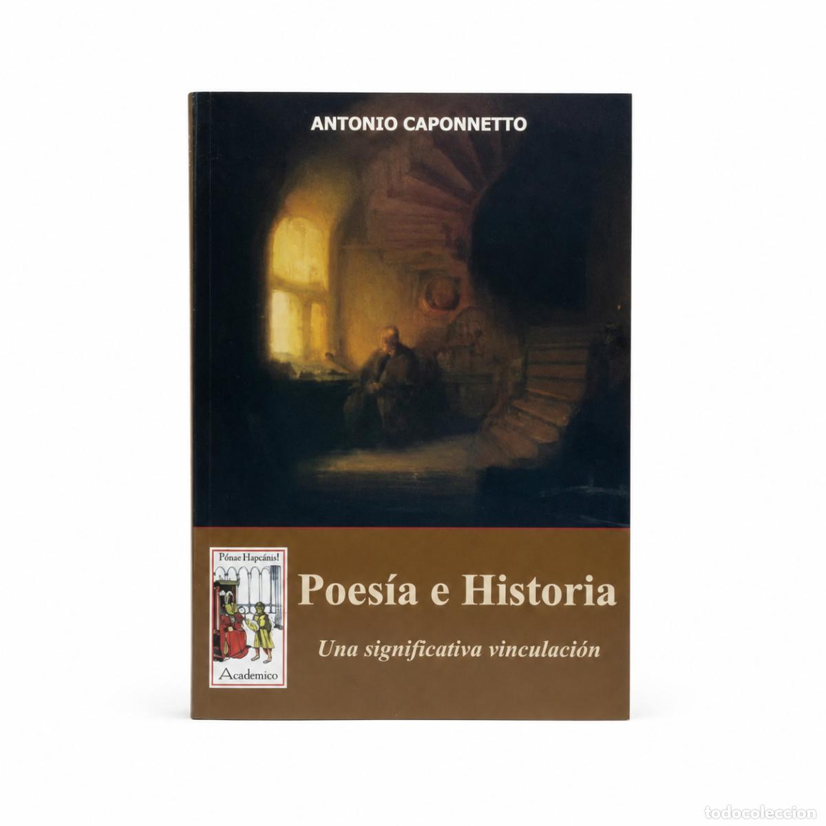 Libros de segunda mano: Antonio Caponnetto &ndash; Poes&iacute;a e Historia. Una significativa vinculaci&oacute;n &ndash; Acad&eacute;mico &ndash; s/f