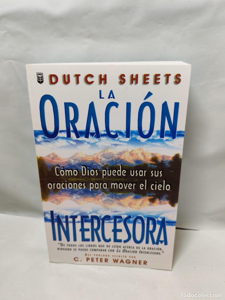 Second hand books: Dutch Sheets: La Oraci&oacute;n Intercesora: C&oacute;mo Dios puede usar sus oraciones para mover el cielo