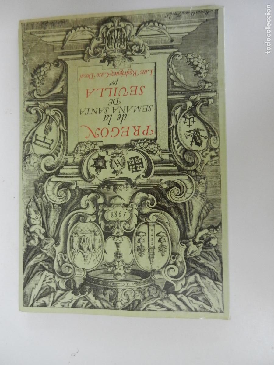 Libros de segunda mano: PREGON DE LA SEMANA SANTA DE SEVILLA POR LUIS RODRIGUEZ -CASO DOSAL - IMPRENTA PINELO 1988