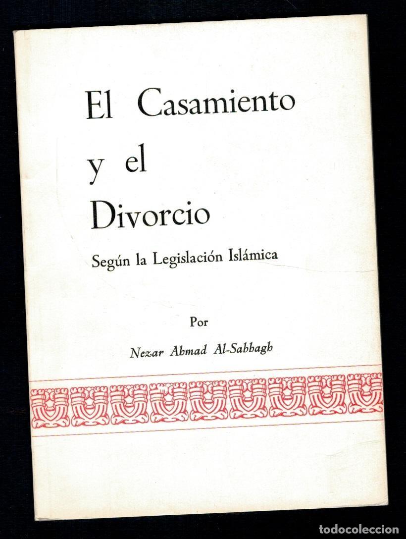 Libros de segunda mano: El casamiento y el divorcio seg&uacute;n la legislaci&oacute;n isl&aacute;mica. Nezar Ahmad Al-Sabbagb