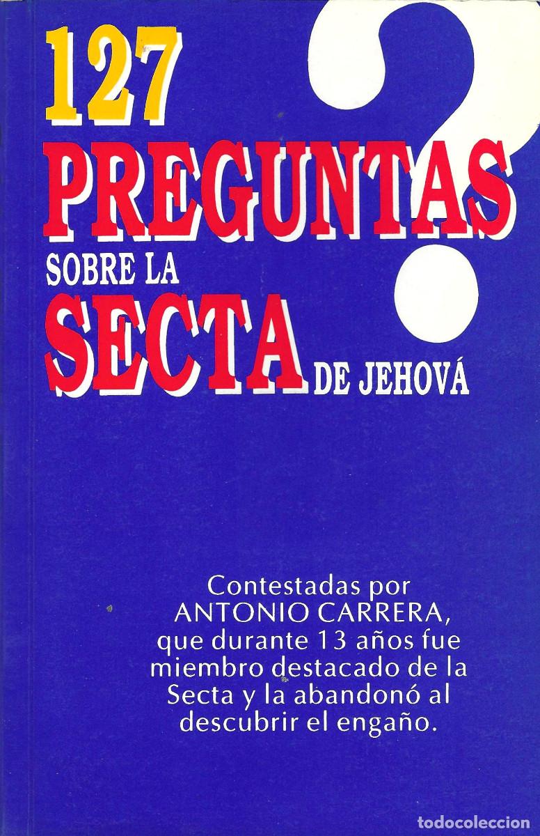 Libros de segunda mano: Religi&oacute;n. 127 preguntas sobre la Secta de Jehov&aacute;. Contestadas por Antonio Carrera que durante 13 a&ntilde;o