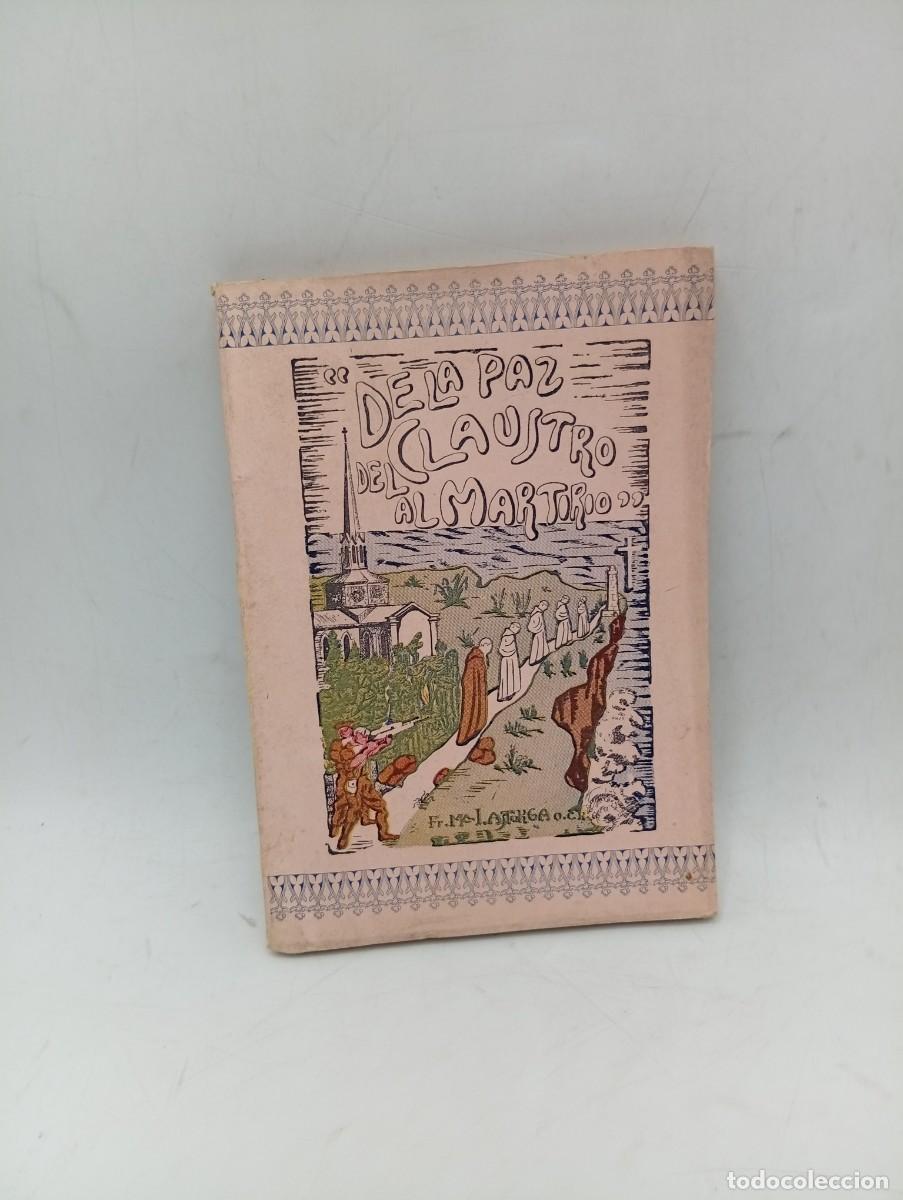 Libros de segunda mano: DE LA PAZ DEL CLAUSTRO AL MARTIRIO. P. IGNACIO ASTORGA ARROYO. 1947. PAGS: 179.