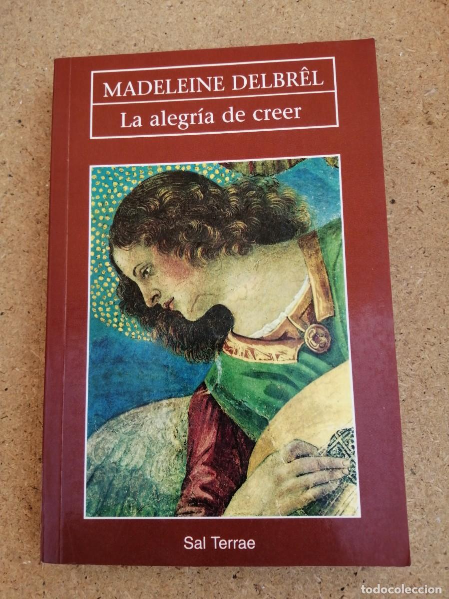 Libros de segunda mano: LA ALEGRIA DE CREER (MADELEINE DELBREL)