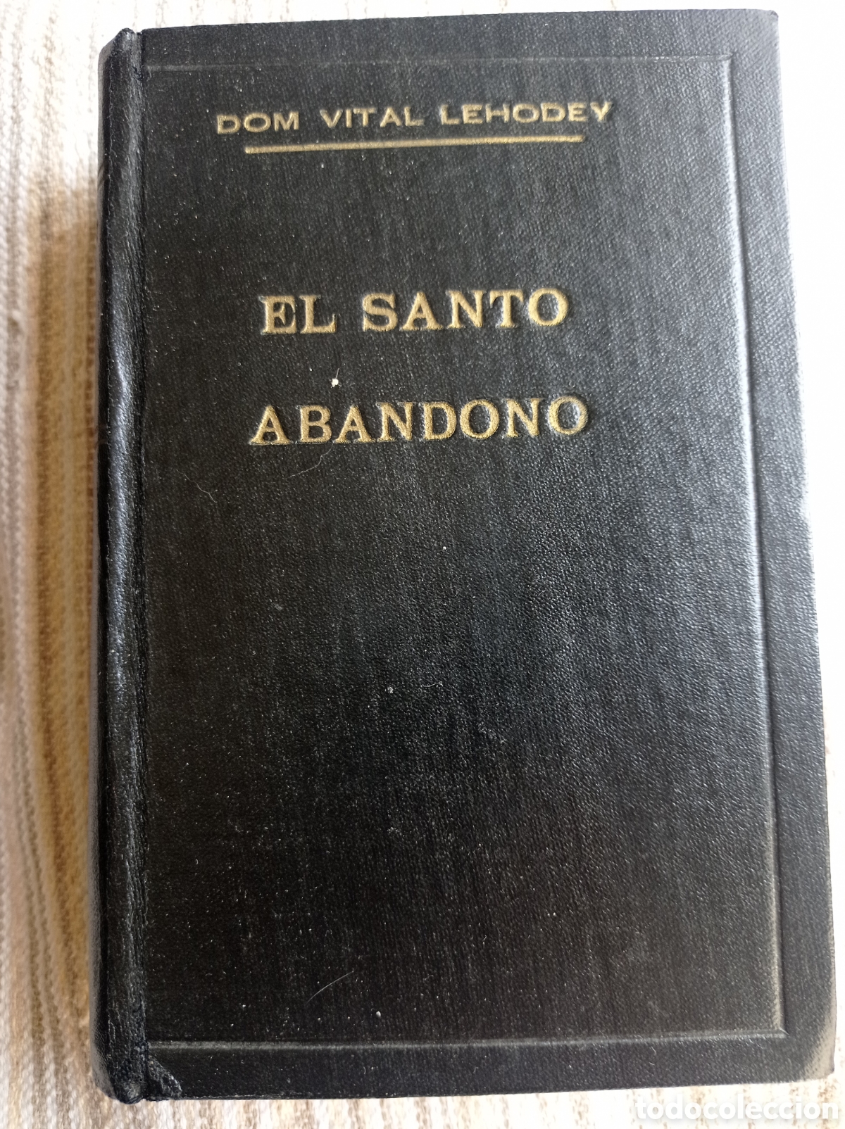 Libros de segunda mano: EL SANTO ABANDONO. DOM VITAL LEHODEY. 1951