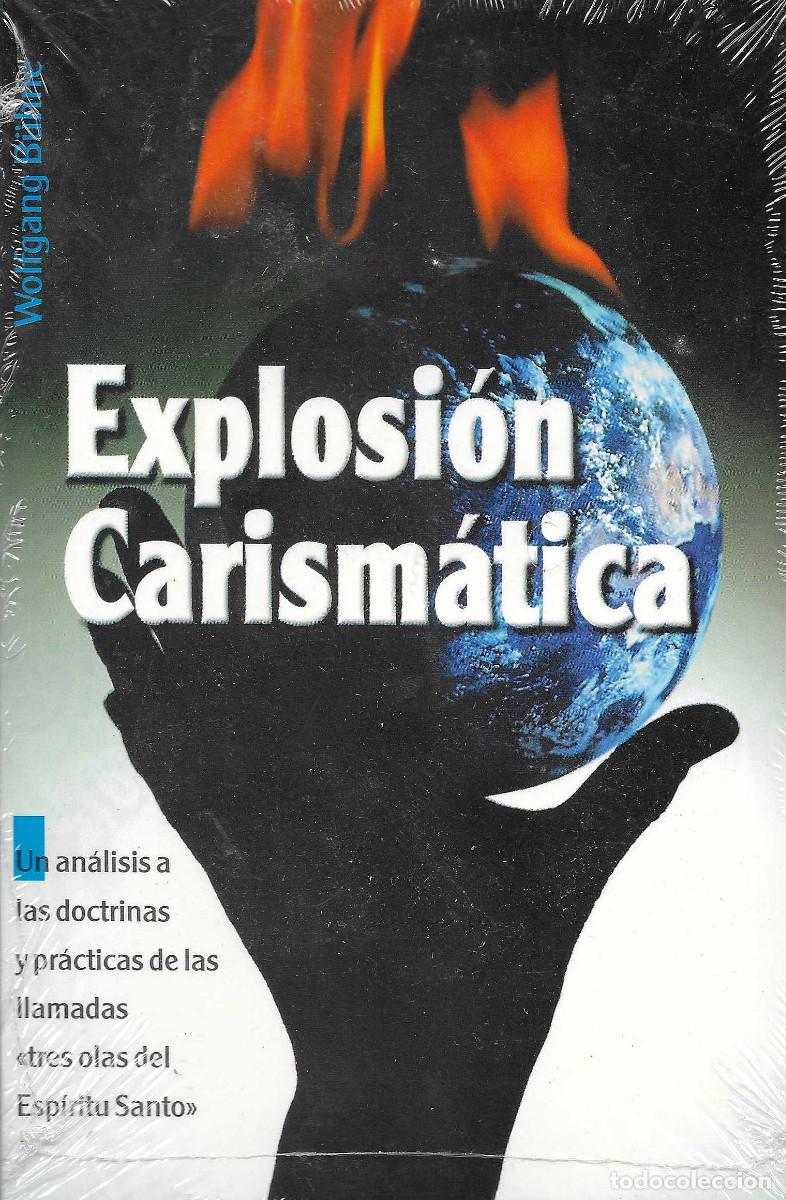 Libros de segunda mano: Explsi&oacute;n Carism&aacute;tica. Un an&aacute;lisis a las doctrinas y pr&aacute;cticas de las llamadas tres olas del Esp&iacute;ritu