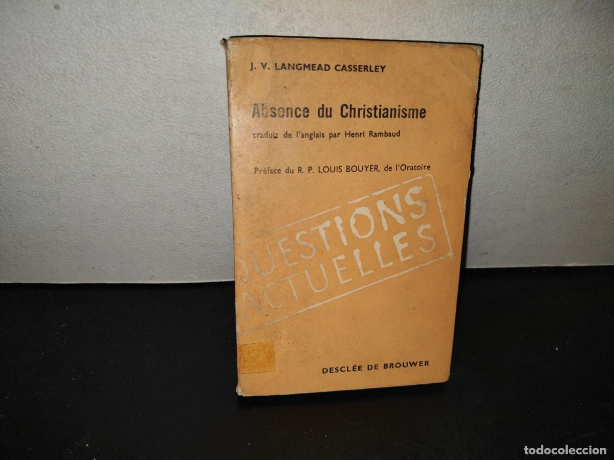 Libros de segunda mano: 198- Absence Du Christianisme. L'Apostasie Du Monde Moderne - J. V. Langmead Casserley - 1957