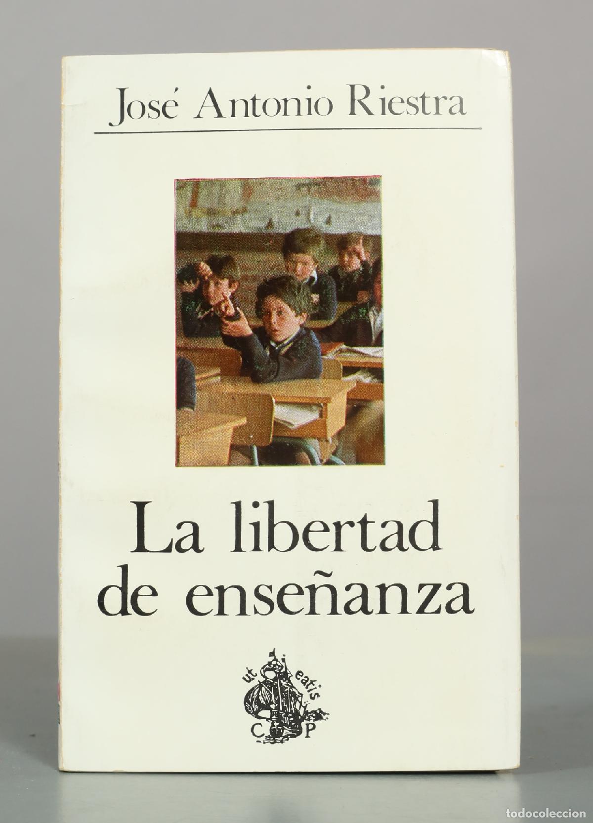Libros de segunda mano: La libertad de ense&ntilde;anza - Jos&eacute; Antonio Riestra - Ediciones Palabra
