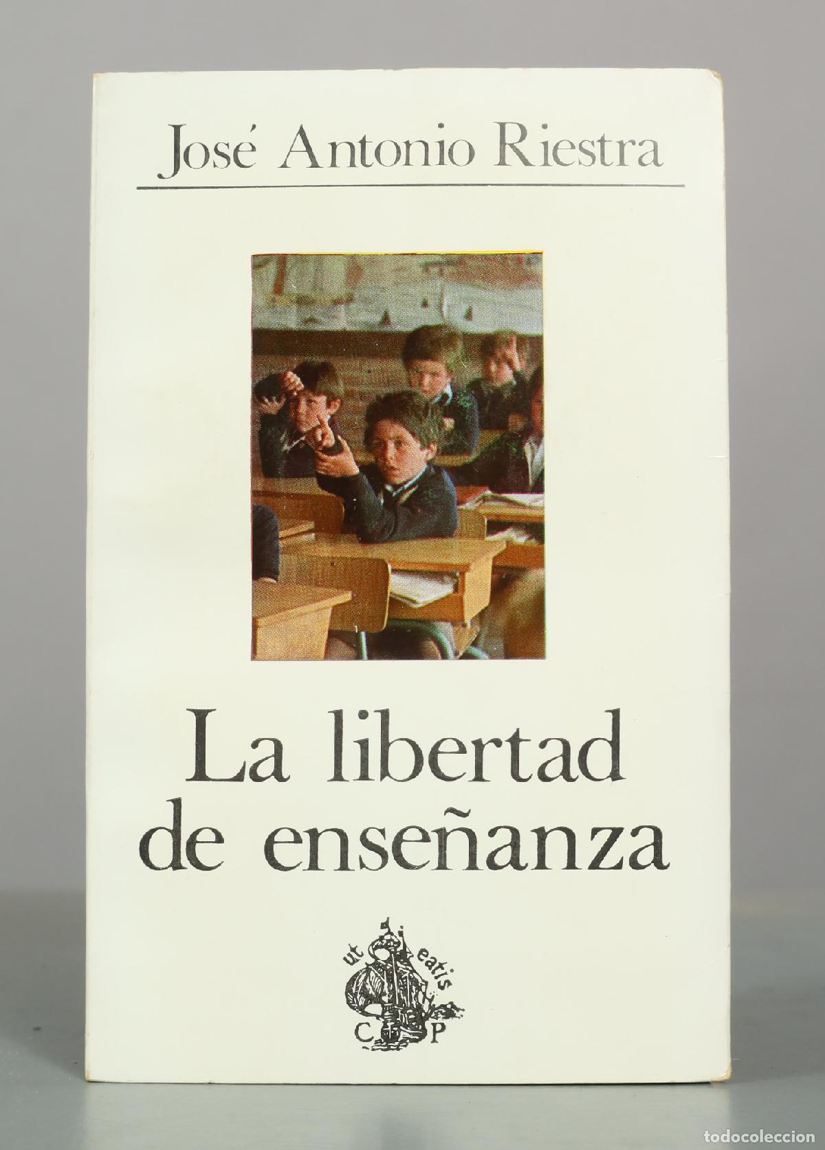 Libros de segunda mano: La libertad de ense&ntilde;anza: la familia y la educaci&oacute;n : el Estado y la educaci&oacute;n - Jos&eacute; Antonio