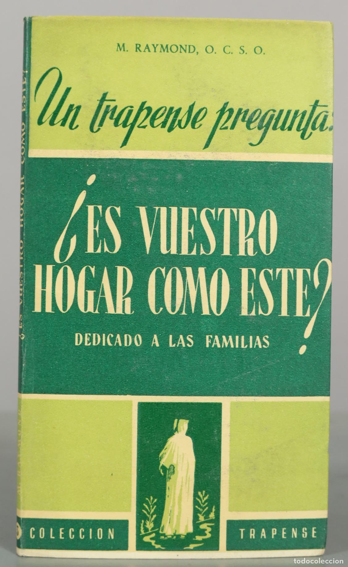 Libros de segunda mano: Un trapense pregunta: &iquest;Es vuestro hogar como este? - M. Raymond - Editorial Studium