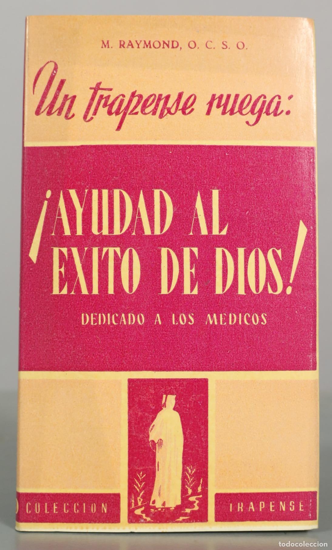 Libros de segunda mano: Un trapense ruega: &iexcl;Ayudad al &eacute;xito de Dios! - M. Raymond - Ediciones Studium