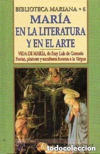 Libros de segunda mano: MARIA EN LA LITERATURA Y EL ARTE - Incluye la Vida de Mar&iacute;a - Fray Luis de Granada