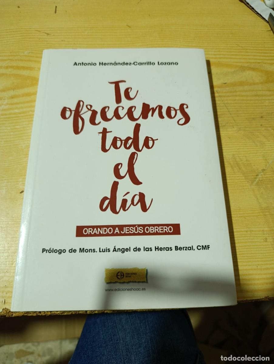 Libros de segunda mano: TE OFRECEMOS TODO EL DIA. ANTONIO HERNANDEZ CARRILLO LOZANO. EST32B3