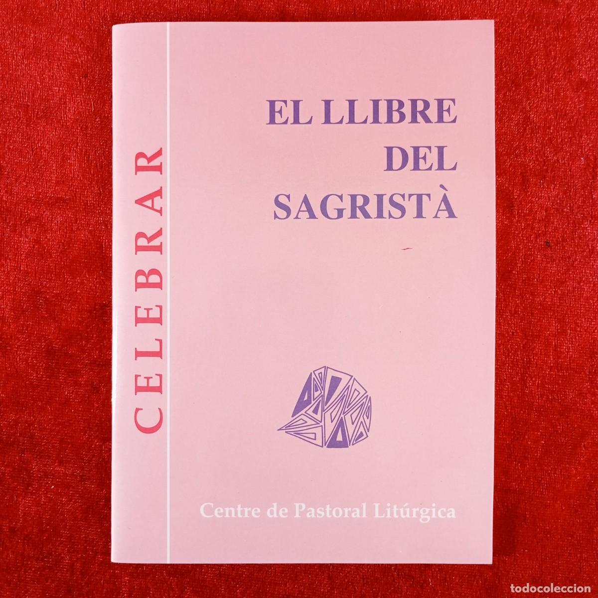 Libros de segunda mano: EL LLIBRE DEL SAGRIST&Agrave; - CELEBRAR - CENTRE DE PASTORAL LIT&Uacute;RGICA - JOSEP LLIGADAS - 2002 / 3140