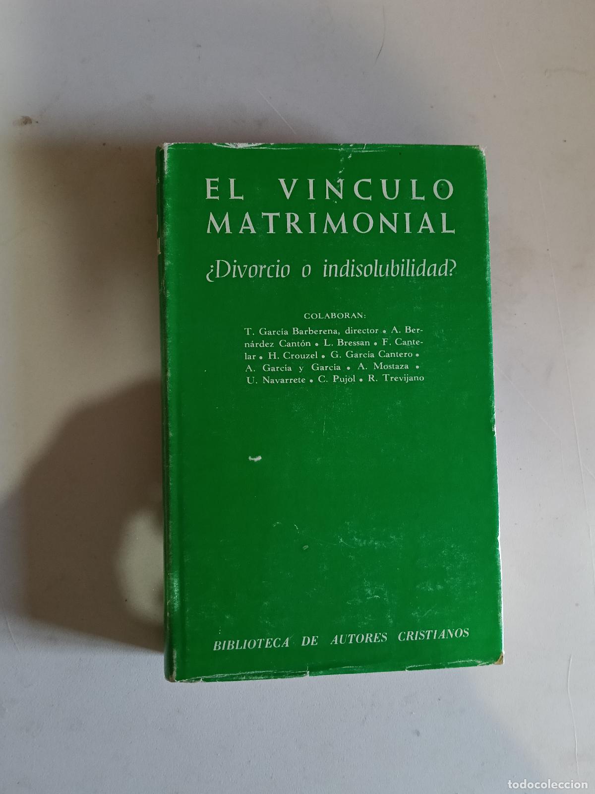 Libros de segunda mano: EL V&Iacute;NCULO MATRIMONIAL. &iquest;DIVORCIO O INDISOLUBILIDAD? TOMAS GARCIA. BAC N&ordm; 395, 1977