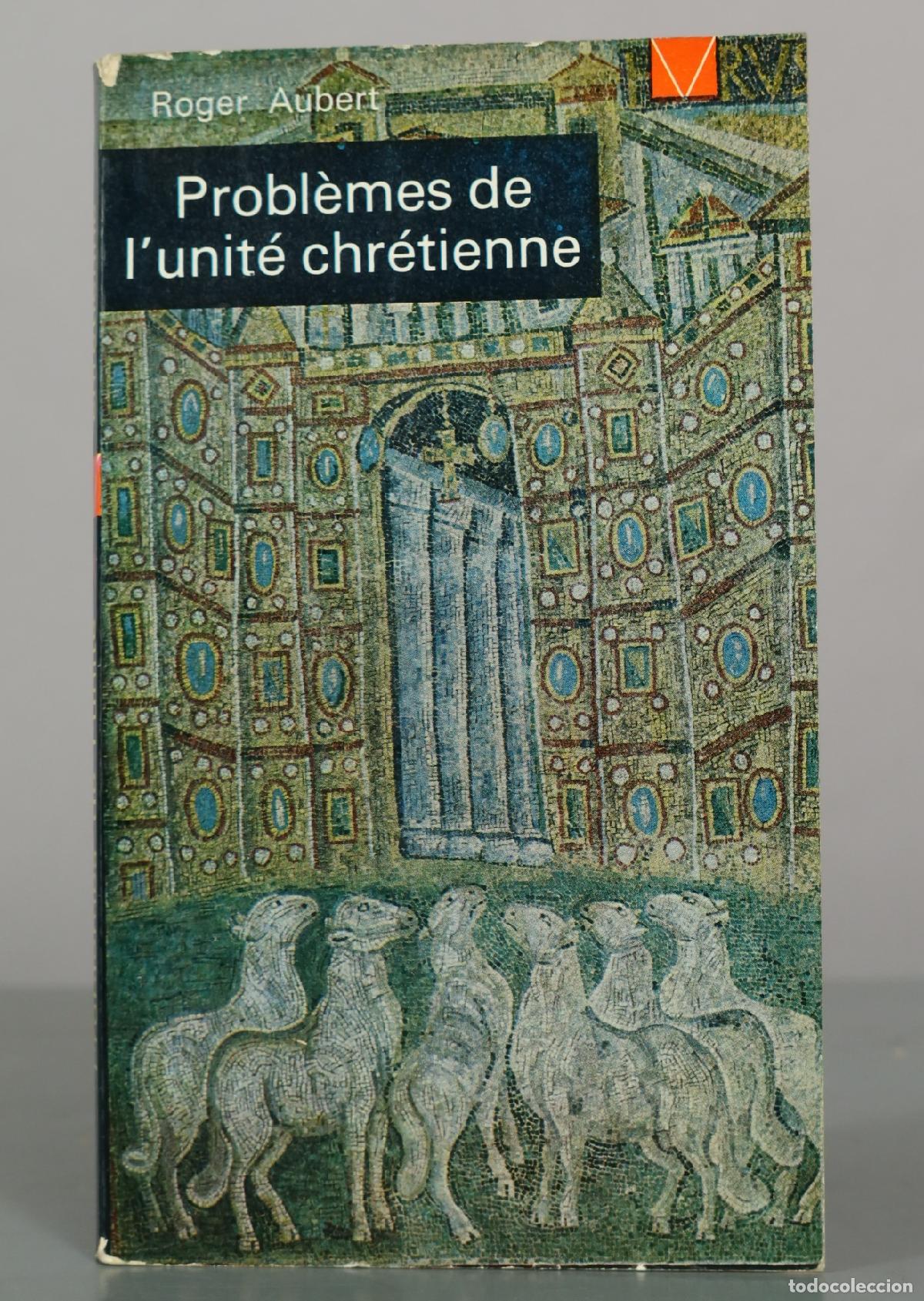 Libros de segunda mano: Probl&egrave;mes de l'unit&eacute; chr&eacute;tienne - Roger Aubert - &Eacute;ditions de Chevetogne