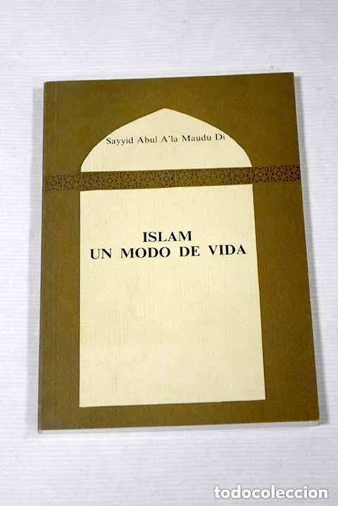 Libros de segunda mano: Islam Un modo de vida. Sayyid Abu Al A'la Al-Maudu Di