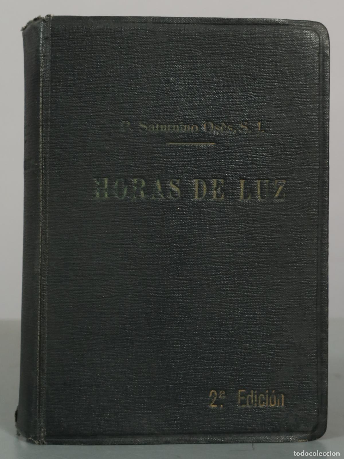 Libros de segunda mano: Horas de Luz: Meditaciones espirituales para todos los d&iacute;as del a&ntilde;o - P. Saturnino Os&eacute;s - 1947