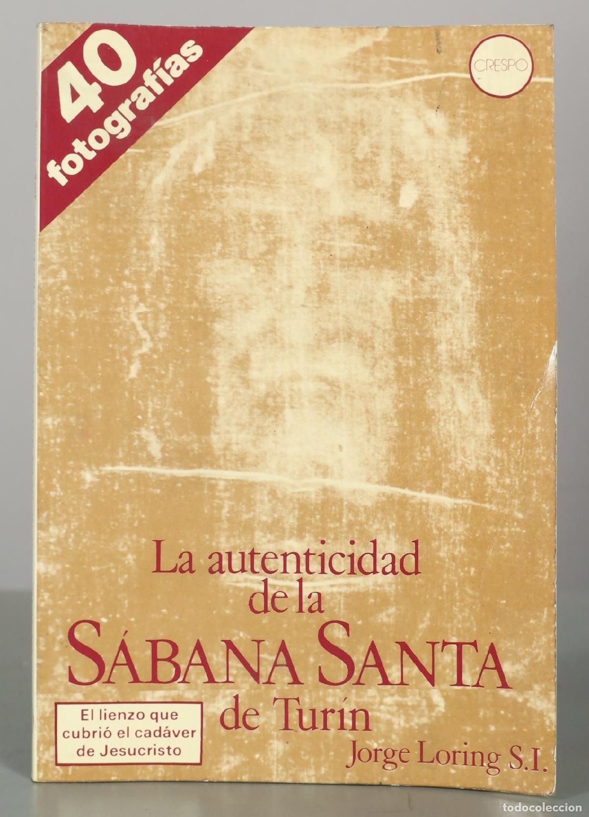 Libros de segunda mano: La autenticidad de la S&aacute;bana Santa de Tur&iacute;n - Jorge Loring S.I. - Crespo Ediciones