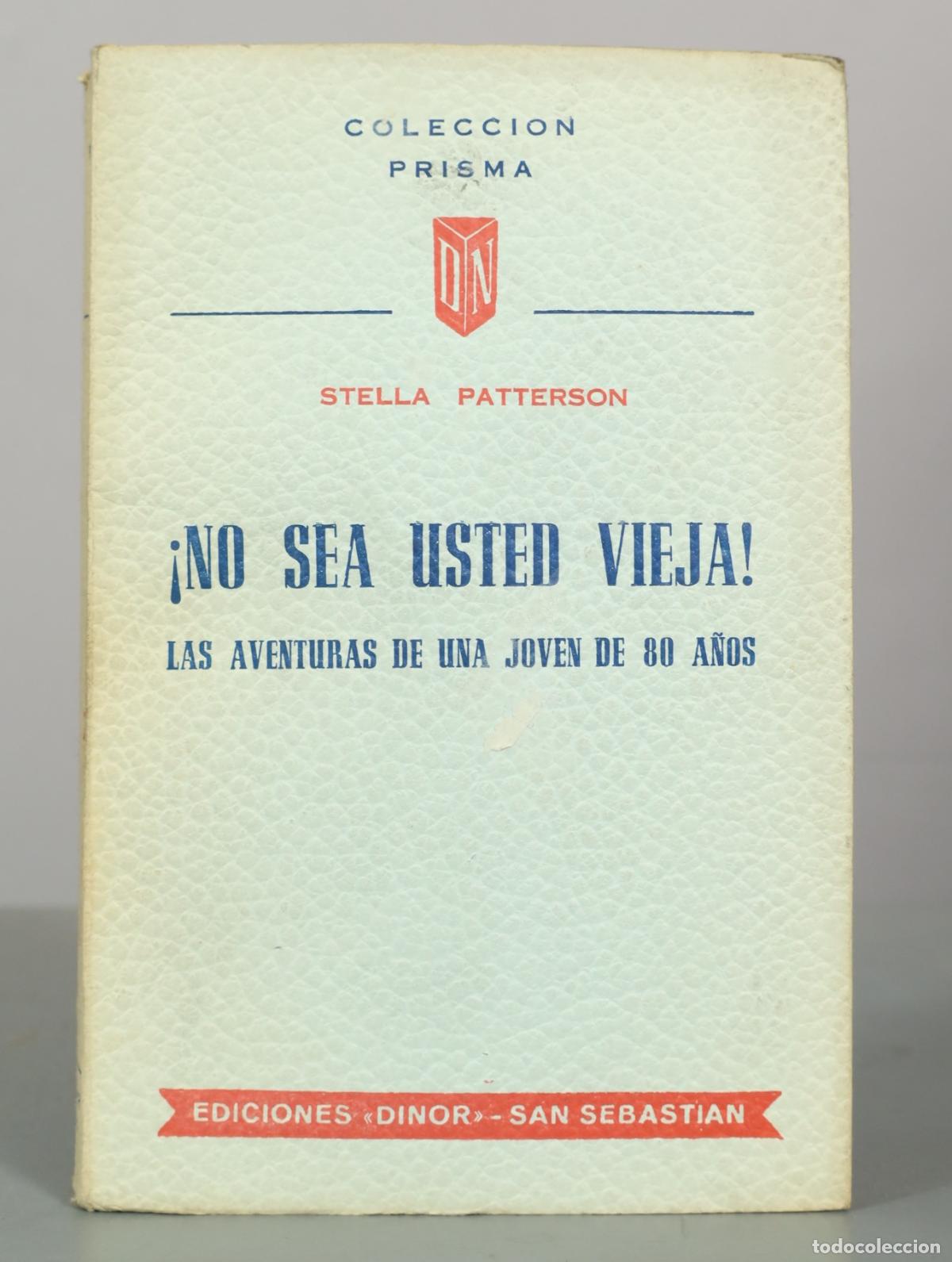 Libros de segunda mano: &iexcl;No sea usted vieja! Las aventuras de una joven de 80 a&ntilde;os - Stella Patterson - Ediciones Dinor