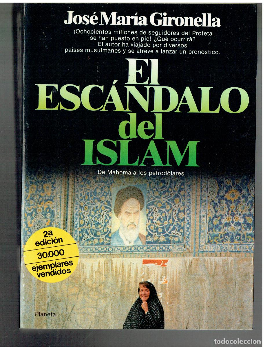 Libros de segunda mano: EL ESCANDALO DEL ISLAM. JOSE MAR&Iacute;A GIRONELLA. PLANETA. 1982.(ST/B105)