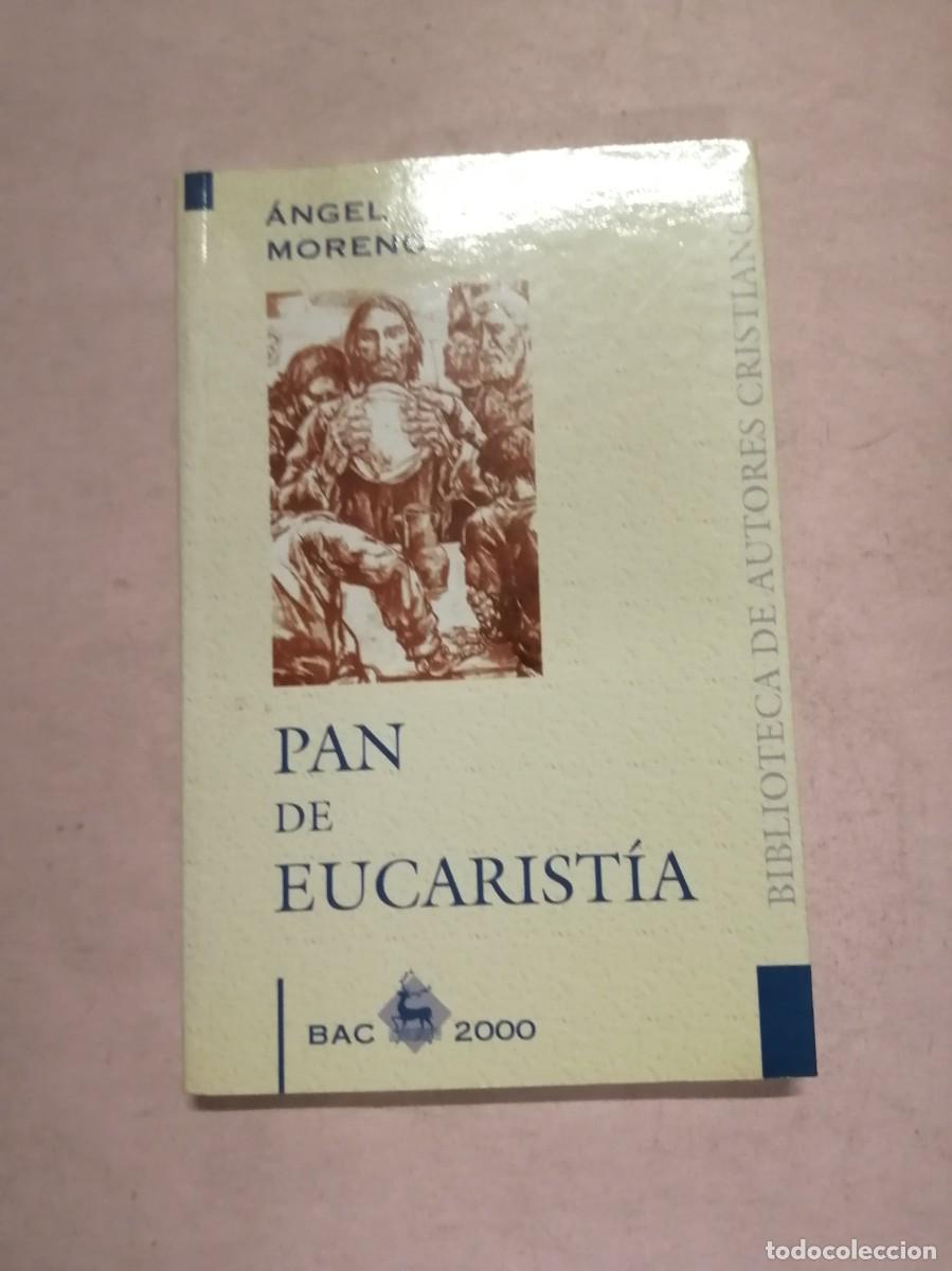 Libros de segunda mano: PAN DE EUCARISTIA (ANGEL MORENO)