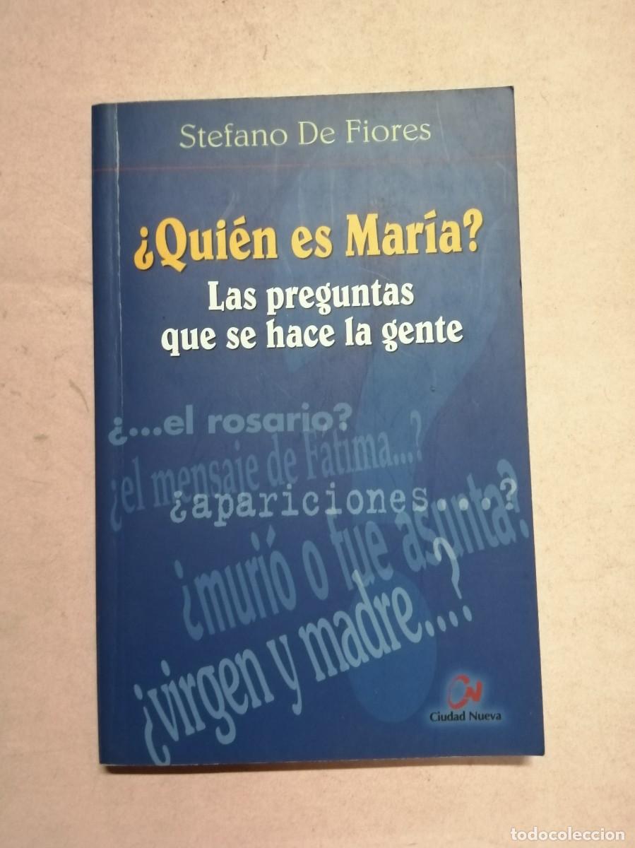 Libros de segunda mano: QUIEN ES MARIA? LAS PREGUNTAS QUE SE HACE LA GENTE (STEFANO DE FIORES)