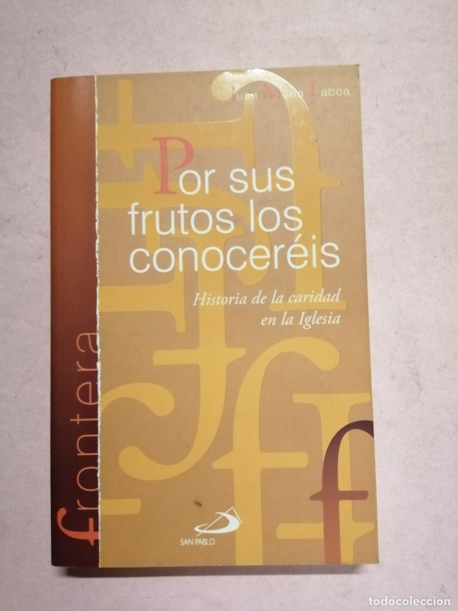 Libros de segunda mano: POS SUS FRUTOS LO CONOCEREIS. HISTORIA DE LA CARIDAD EN LA IGLESIA