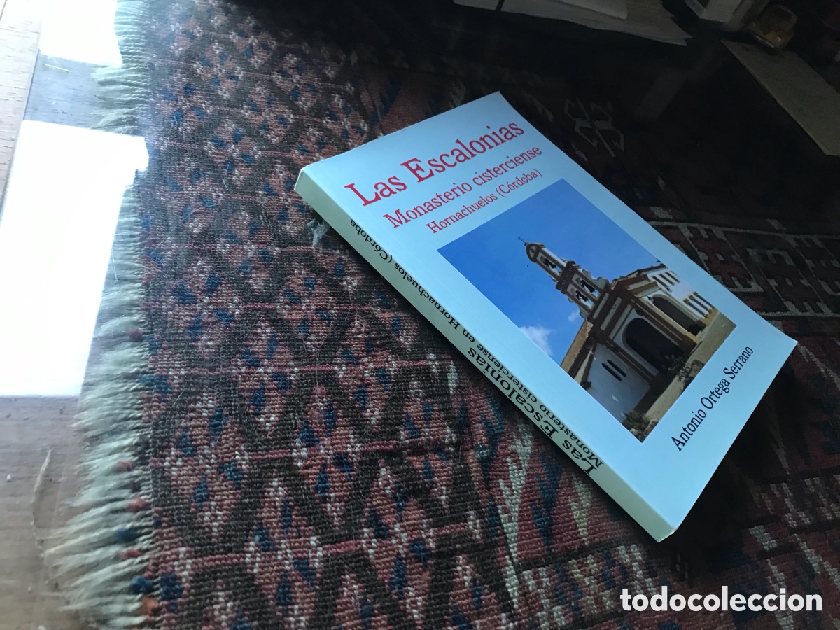 Libros de segunda mano: Las Escalonias. Monasterio cisterciense. Hornachuelos (C&oacute;rdoba). Antonio Ortega Serrano