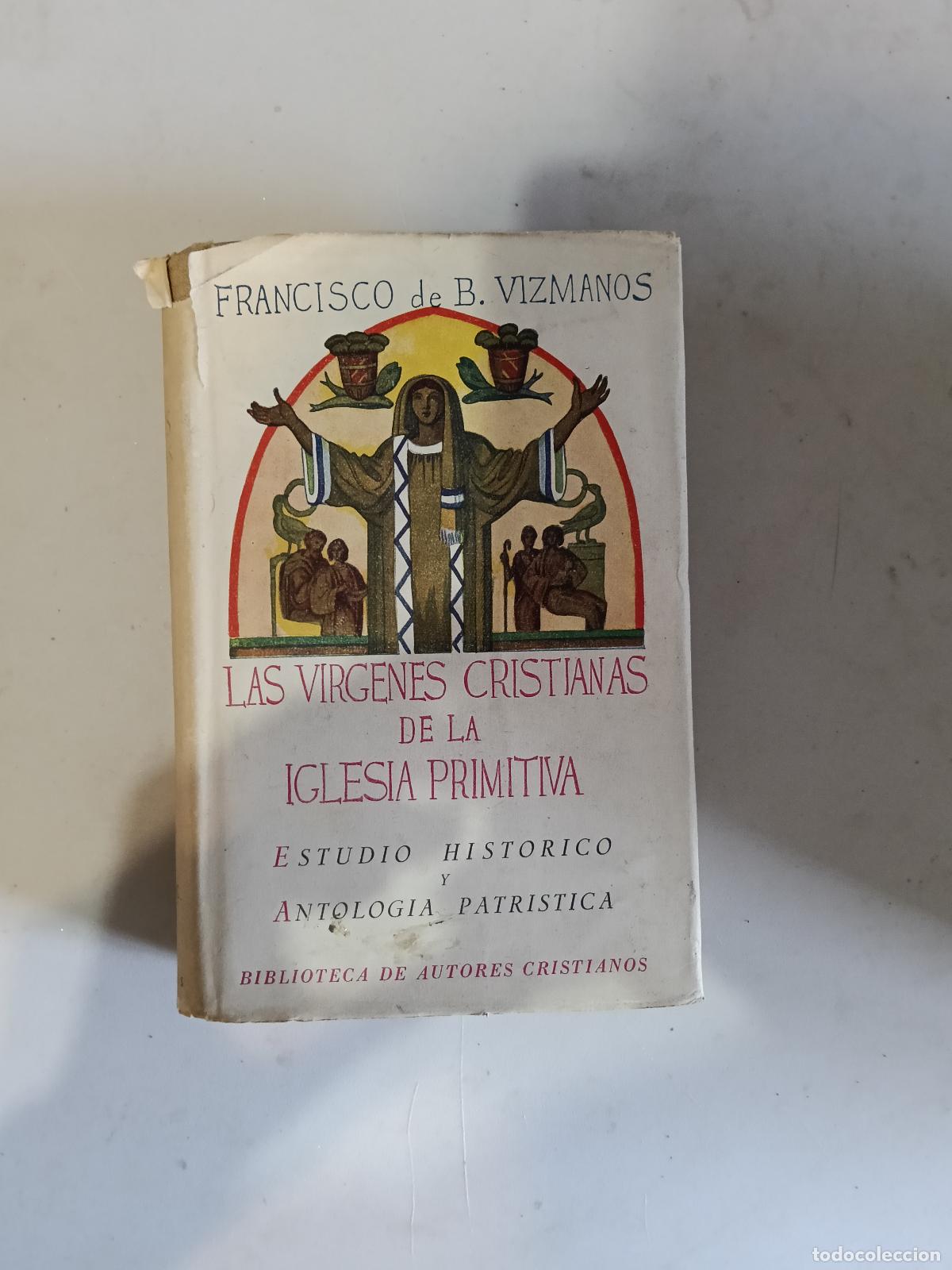 Libros de segunda mano: LAS VIRGENES CRISTIANAS DE LA IGLESIA PRIMITIVA. FRANCISCO de B. VIZMANOS. BAC 1959 N&ordm; 45