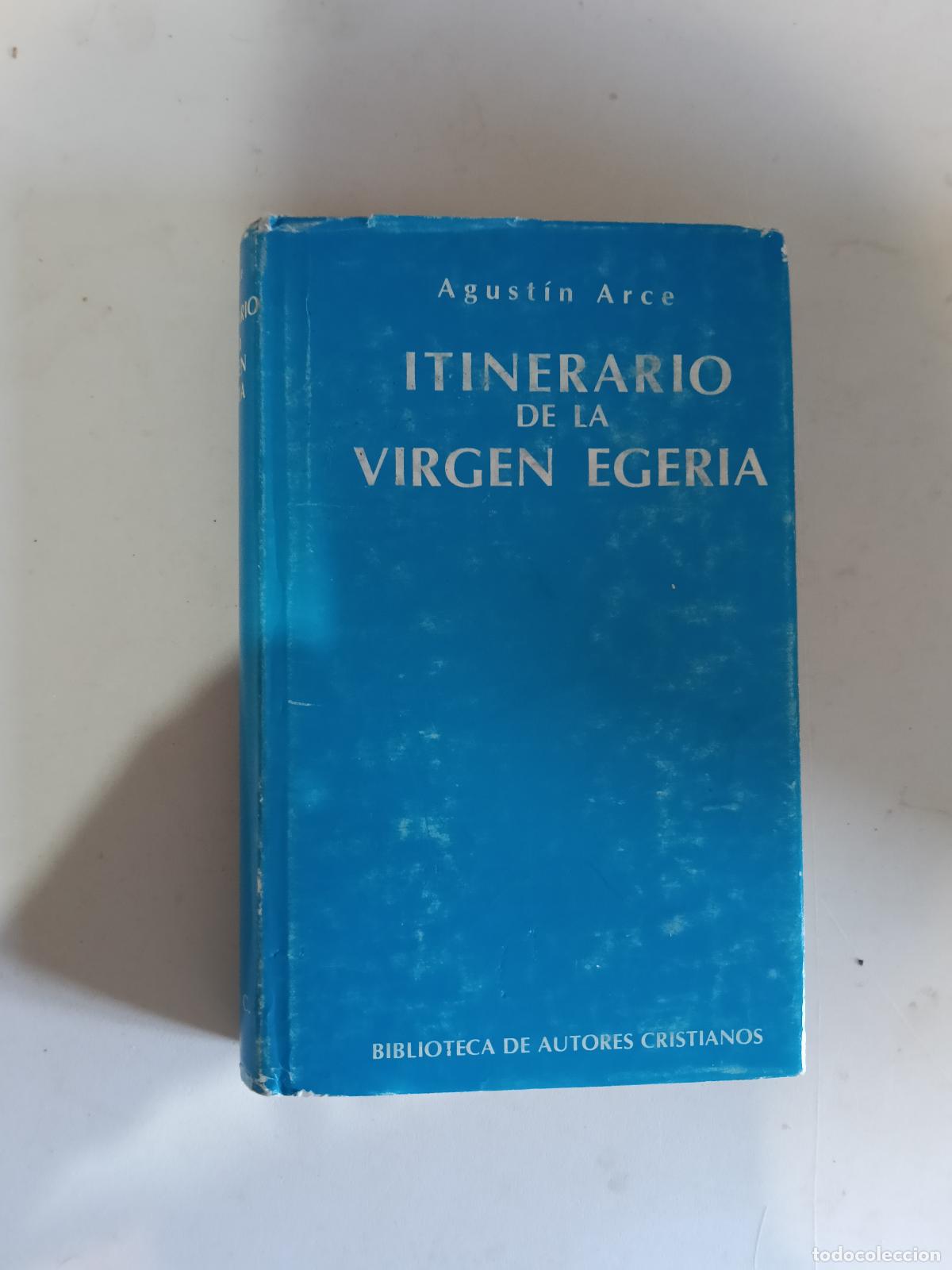 Libros de segunda mano: Itinerario de la Virgen Egeria. Agust&iacute;n Arce. Biblioteca autores cristianos BAC N&ordm;416