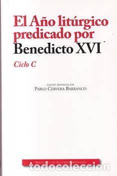 Libros de segunda mano: El A&ntilde;o liturgico predicado por Benedicto XVI. Ciclo C - Pablo Cervera Barranco (Ed.)