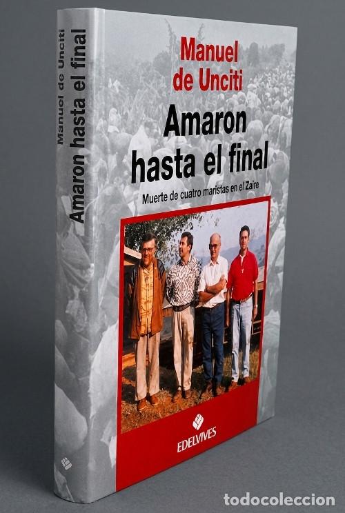 Second hand books: �M1631 - MANUEL DE UNCITI. AMARON HASTA EL FINAL. MUERTE DE CUATRO MARISTAS EN EL ZAIRE.