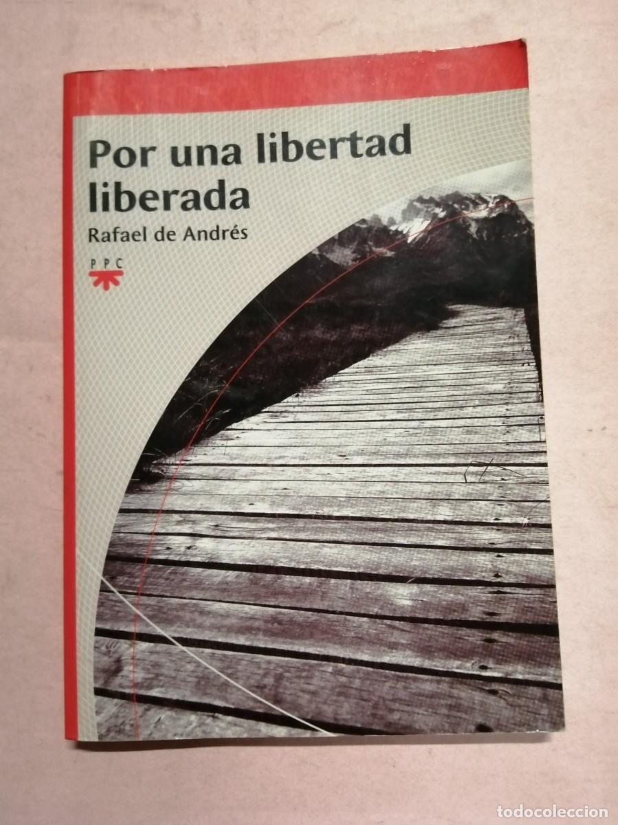 Libros de segunda mano: POR UNA LIBERTAD LIBERADA (RAFAEL DE ANDRES)