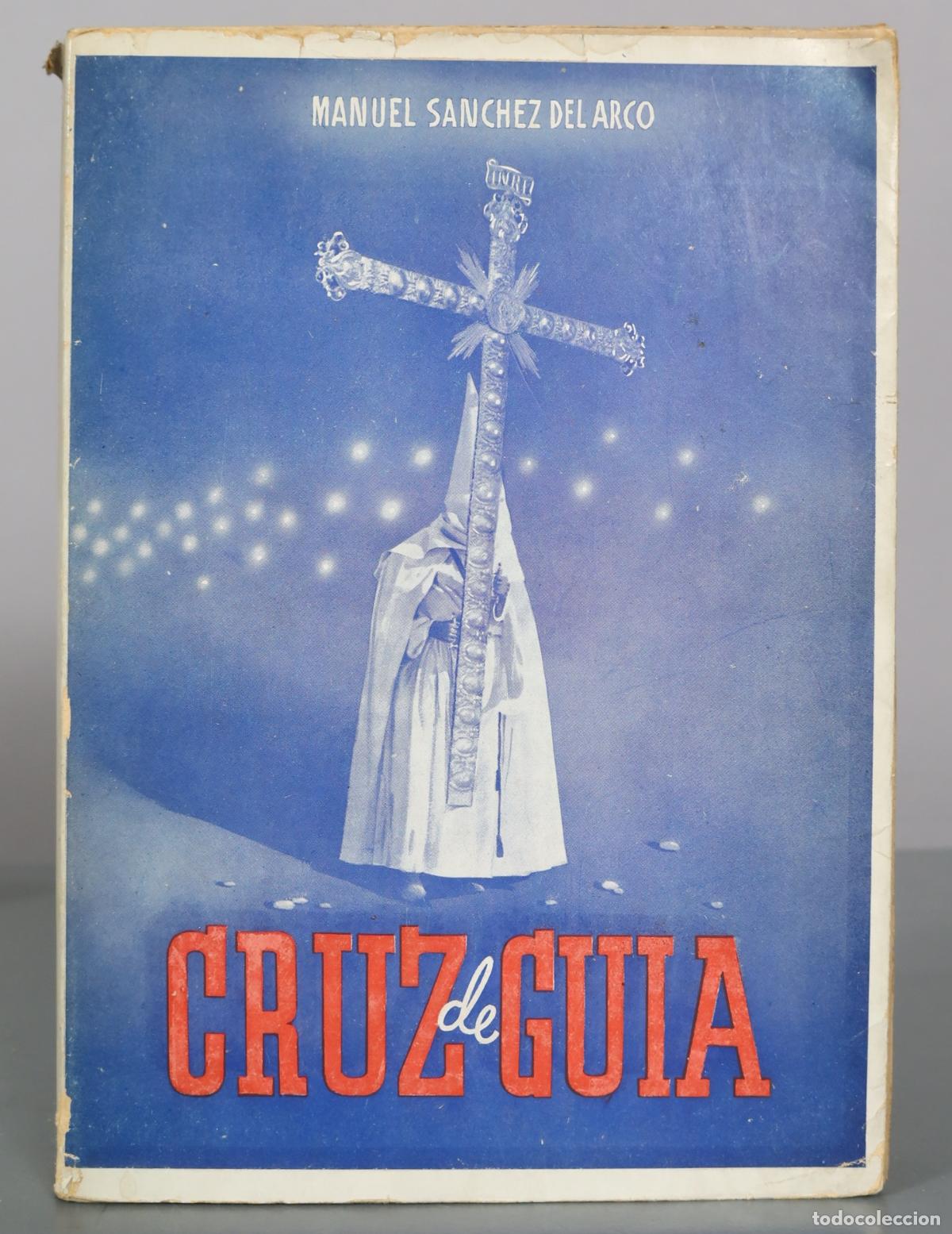 Libros de segunda mano: Cruz de Gu&iacute;a: Ex&eacute;gesis profana de la Semana Santa en Sevilla - Manuel S&aacute;nchez del Arco - Editora