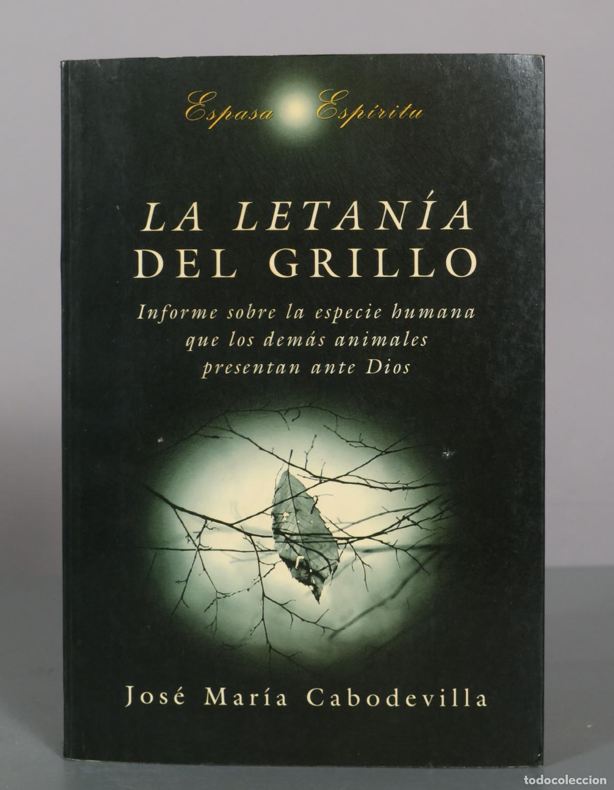 Libros de segunda mano: La letan&iacute;a del grillo: Informe sobre la especie humana que los dem&aacute;s animales presentan ante Dios -
