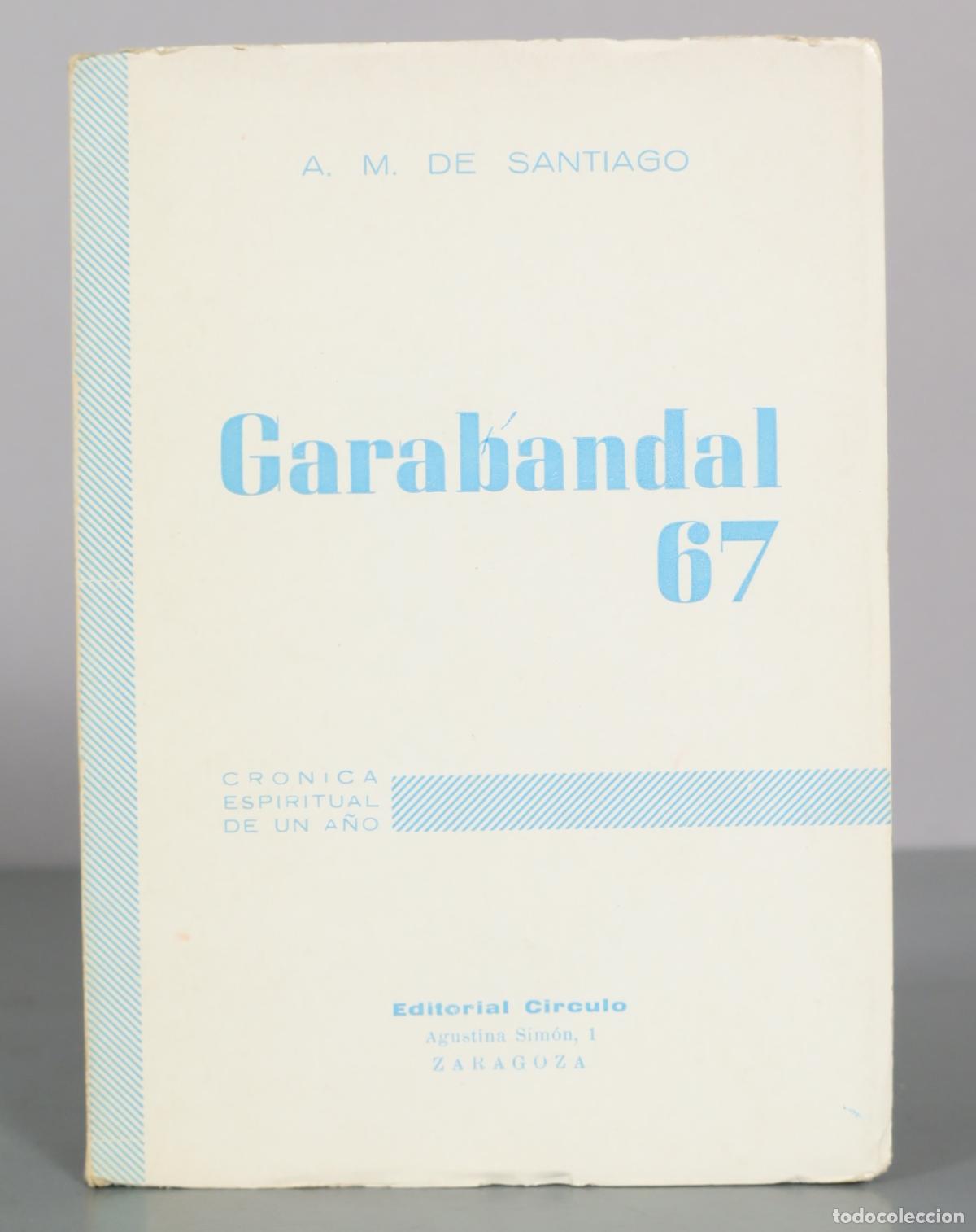 Libros de segunda mano: Garabandal - Cr&oacute;nica espiritual de un a&ntilde;o - A. M. de Santiago - Editorial C&iacute;rculo