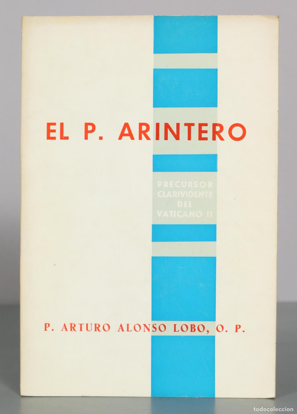 Libros de segunda mano: El P. Arintero: Precursor clarividente del Vaticano II - P. Arturo Alonso Lobo, O. P. - Editorial