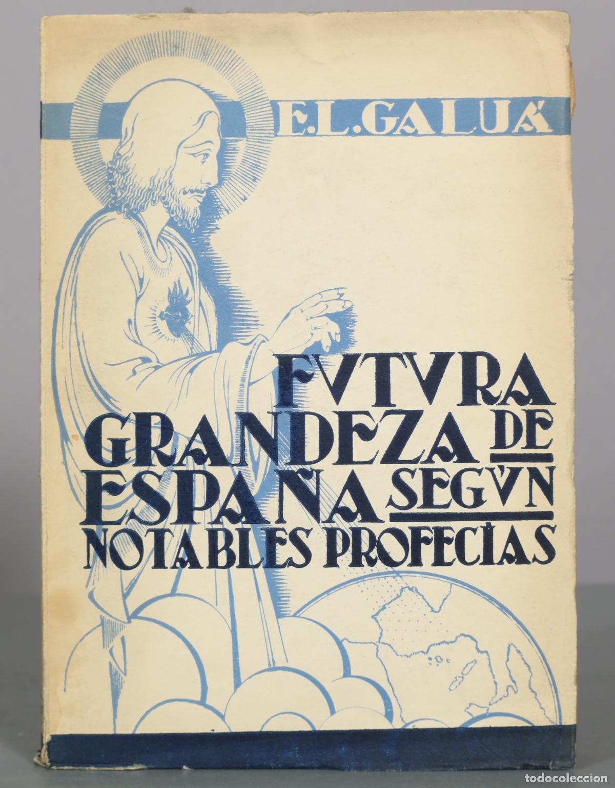 Libros de segunda mano: Futura grandeza de Espa&ntilde;a seg&uacute;n notables profec&iacute;as - Enrique L&oacute;pez Galu&aacute;