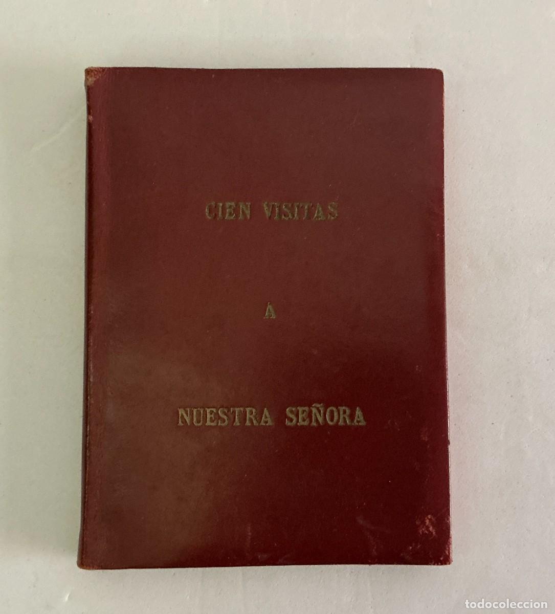 Libros de segunda mano: Cien Visitas a Nuestra Se&ntilde;ora Saturnino Junquera SJ Sal Terrae 1958 Devocionario Mariano