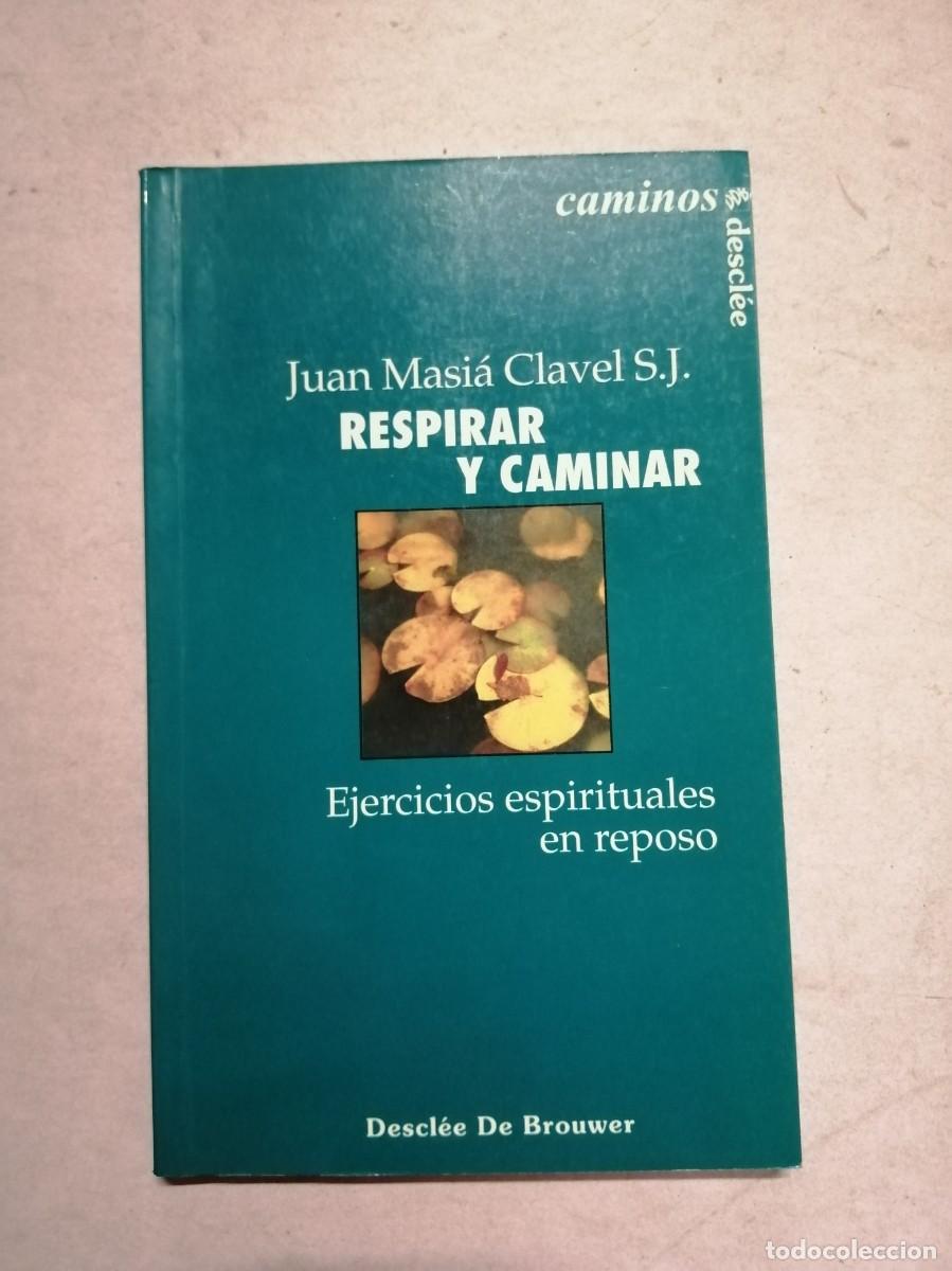 Libros de segunda mano: RESPIRAR Y CAMINAR. EJERCICIOS ESPIRITUALES EN REPOSO (JUAN MARIA CLAVEL)