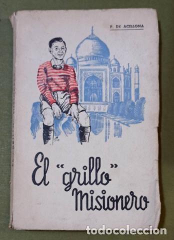 Livros em segunda m&atilde;o: El 'Grillo' Misionero, historia misional. Por el P. Jos&eacute; P. de Acillona. Primera edici&oacute;n 1943