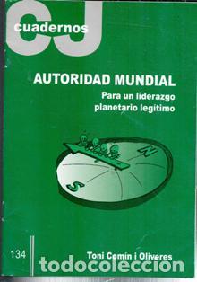 Libros de segunda mano: Cuadernos CJ 134- Autoridad Mundial para un liderazgoplanetario leg&iacute;timo. Toni Comin i Oliveras